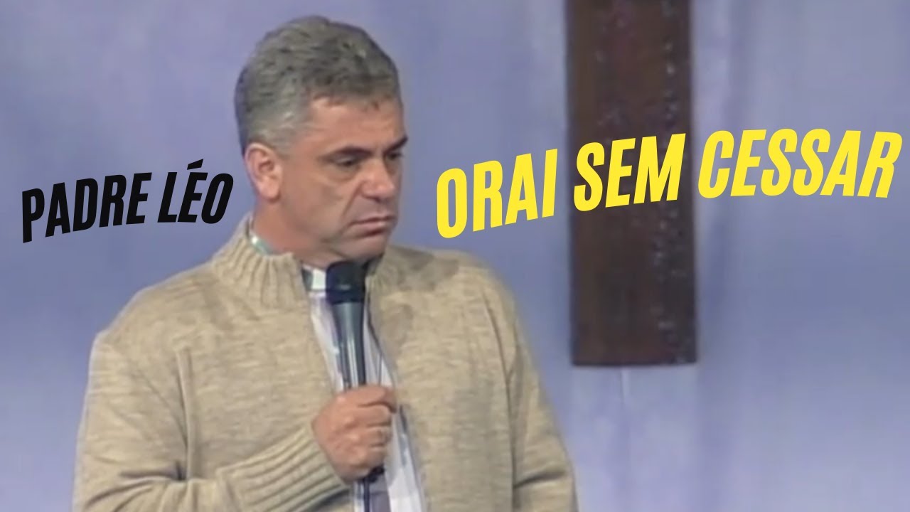 Orar Sem Cessar - Padre Léo