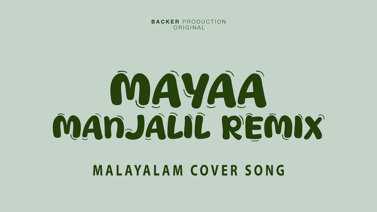 Mayaa Manjalil | Malayalam Cover Song | Evergreen Malayalam Melody | Backer Production
