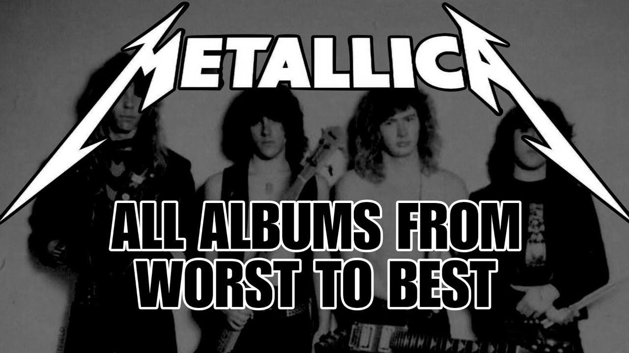 METALLICA ALBUMS RANKED FROM WORST TO BEST