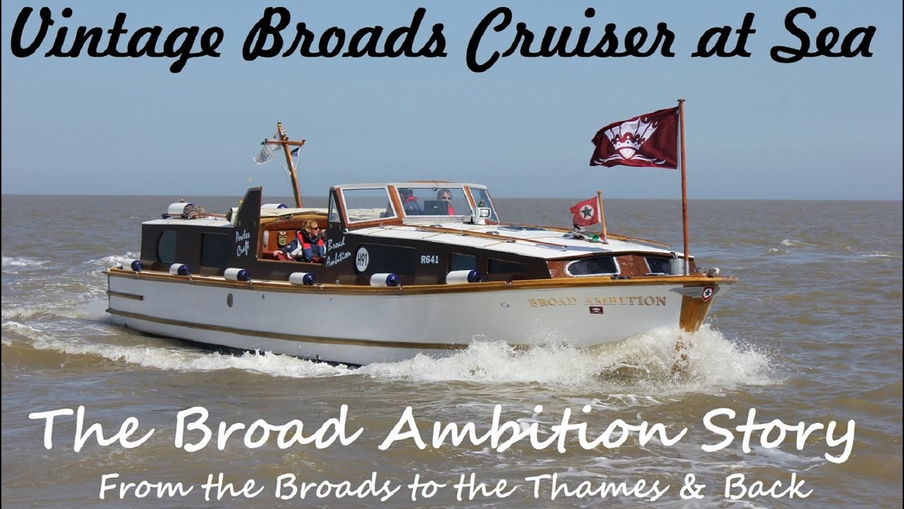Broad Ambition - The Wooden Broads Cruiser That Went to Sea!