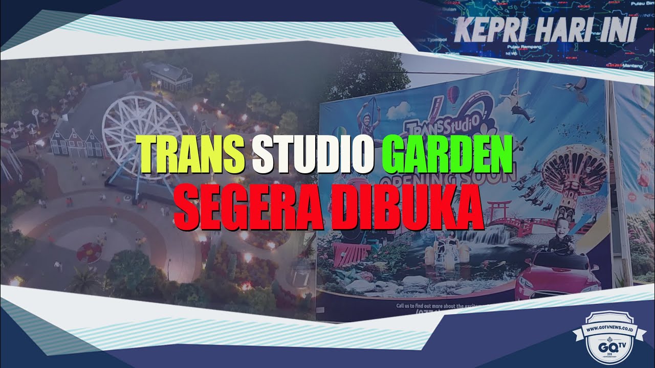 Trans Studio Garden Segera Dibuka