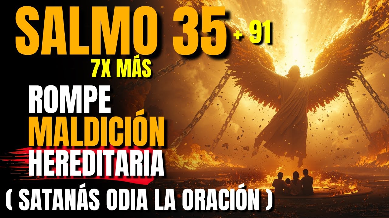 ⚔️ Profecía del Salmo 35 + 91 7 veces — DESTRUYE altares de BRUJERÍA y maldiciones hereditarias HOY