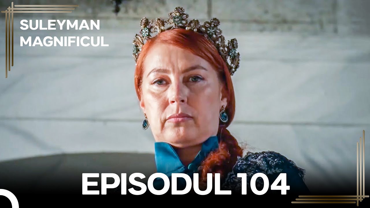 Suleyman Magnificul | Episodul 104 (Versiune Lungă)