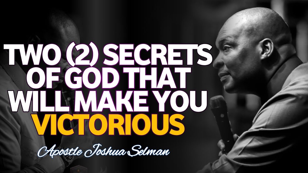THE SECRET ABOUT GOD THAT MAKES YOU VICTORIOUS||APOSTLE JOSHUA SELMAN #prayer #faith