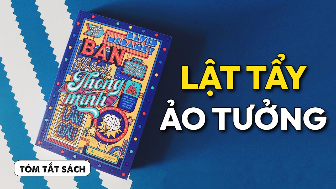 04 HIỆU ỨNG TÂM LÝ KHIẾN BẠN BẤT NGỜ từ cuốn sách “Bạn không thông minh lắm đâu