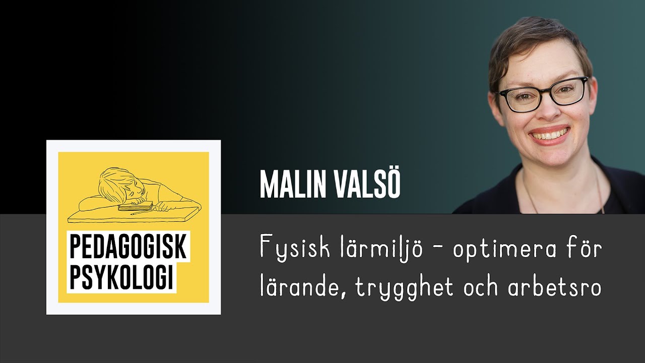 Malin Vals&ouml; - Fysisk l&auml;rmilj&ouml;, optimera f&ouml;r l&auml;rande, trygghet och arbetsro | Pedagogisk Psykologi