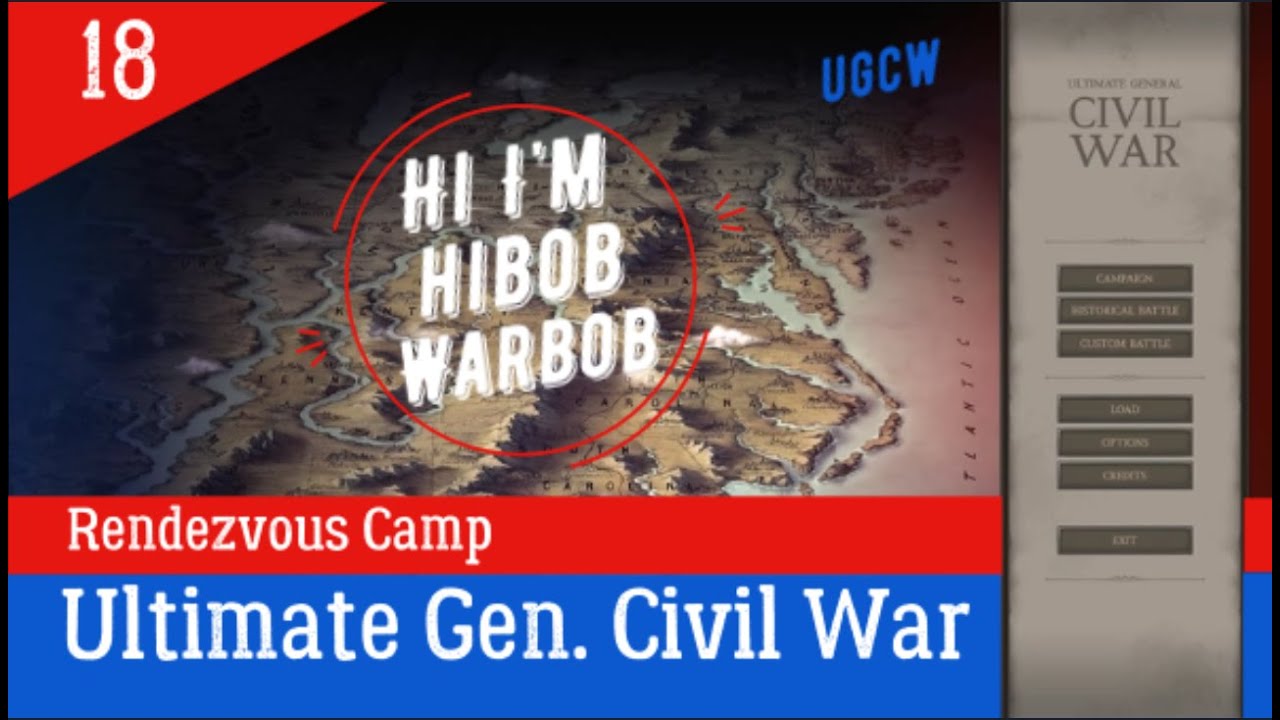 Ep. 18 Rendezvous Camp Ultimate General Civil War USA Legendary Campaign UGCW