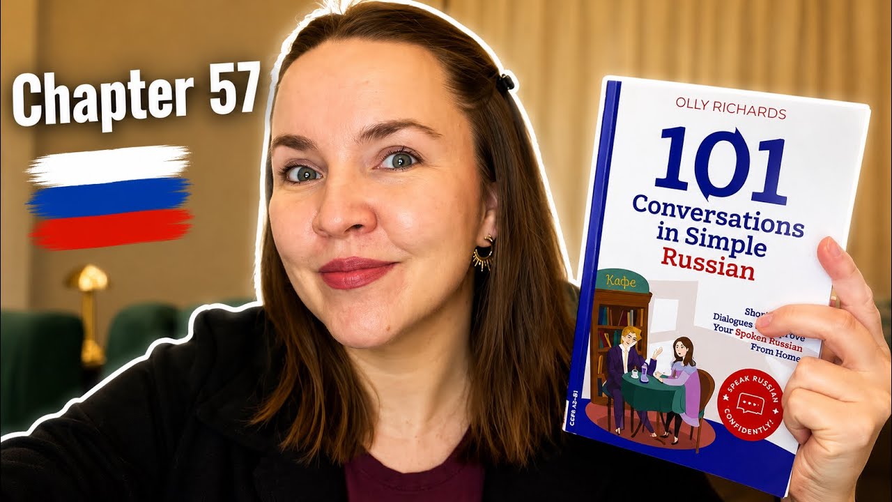 101 Conversations in Simple Russian [Ch.57] by Olly Richards 👩🏻‍💻 Russian with Anastasia