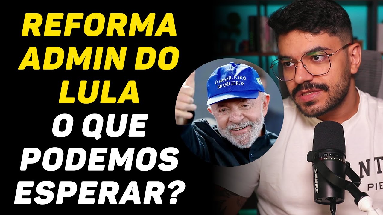 Reforma Administrativa do Lula será apresentada em AGOSTO!