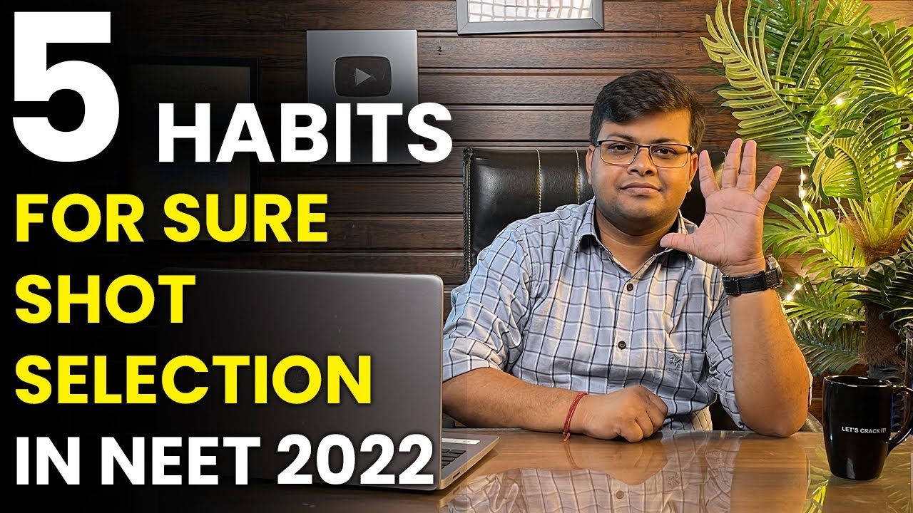 Five Habits for Sure Shot Selection in NEET 2022 | NEET 2023 | Dr S K Singh | Mantras for Crack NEET