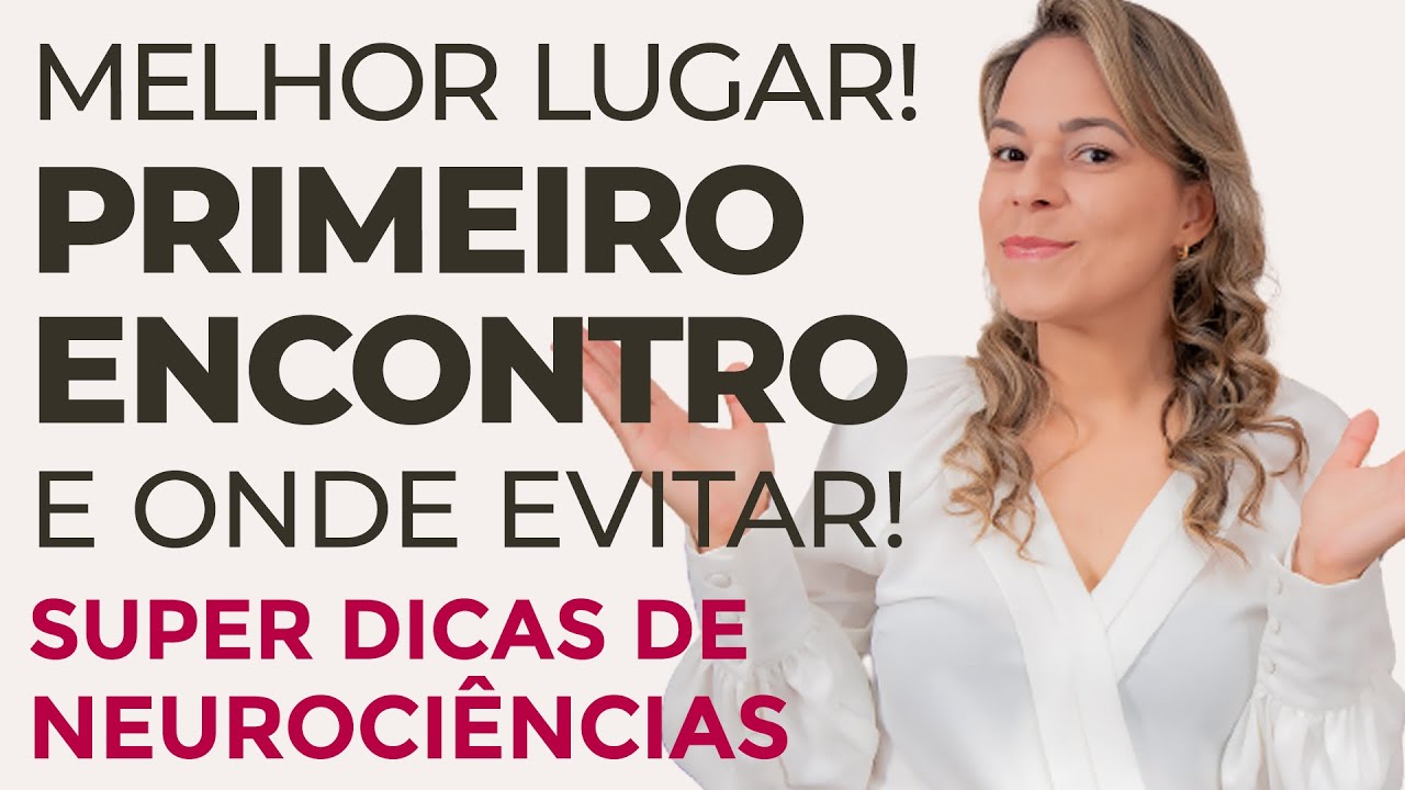 ONDE IR NO PRIMEIRO ENCONTRO - MELHOR LUGAR PARA O PRIMEIRO ENCONTRO