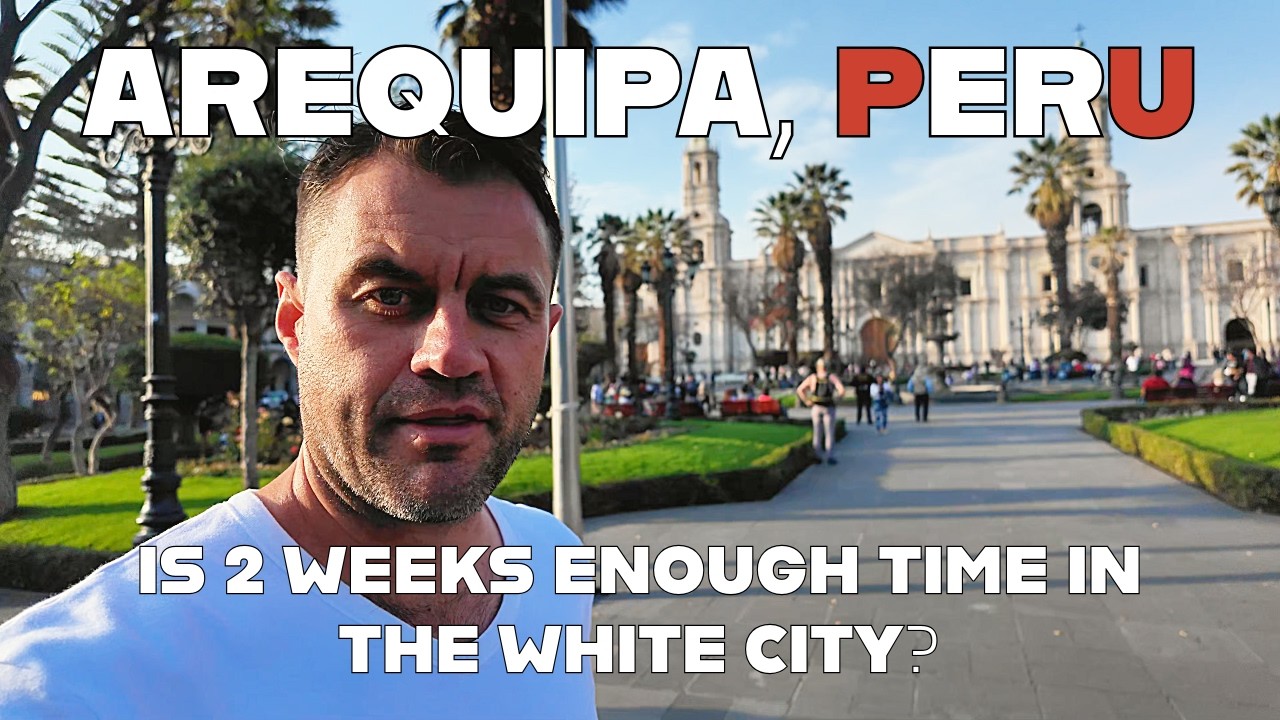 Arequipa, Peru - Is 2 weeks enough time in The White City?