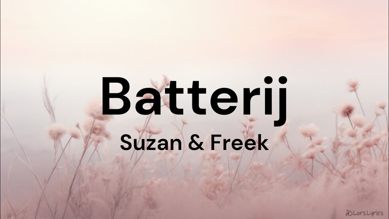 Batterij ‐ Suzan & Freek LYRICS/SONGTEKST