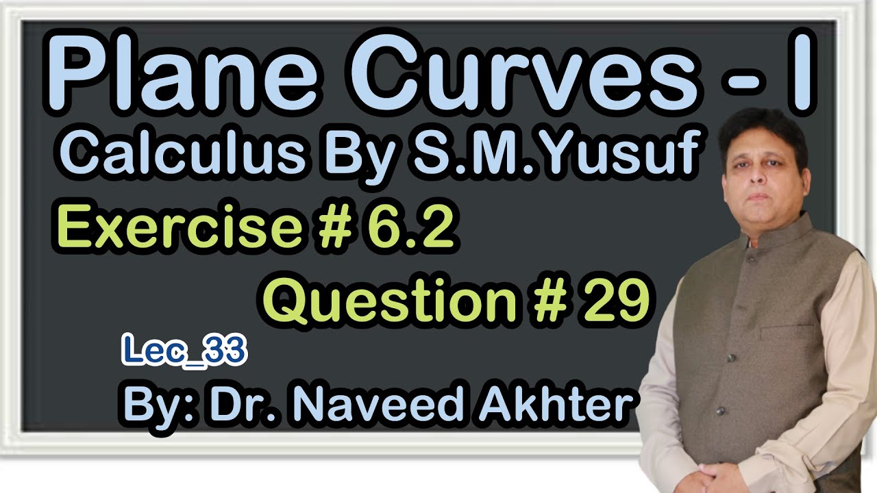 Plane Curves I, Calculus by S.M. Yusuf, Exercise 6.2, Question number 29. Lec-33 (Urdu/Hindi)