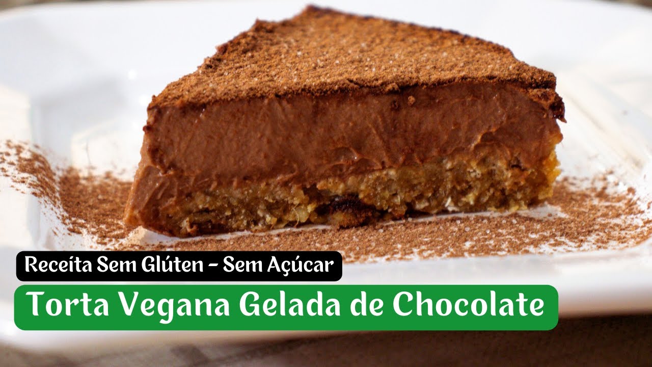 Torta Vegana Gelada de Chocolate  - Sem Açúcar - Sem Glúten
