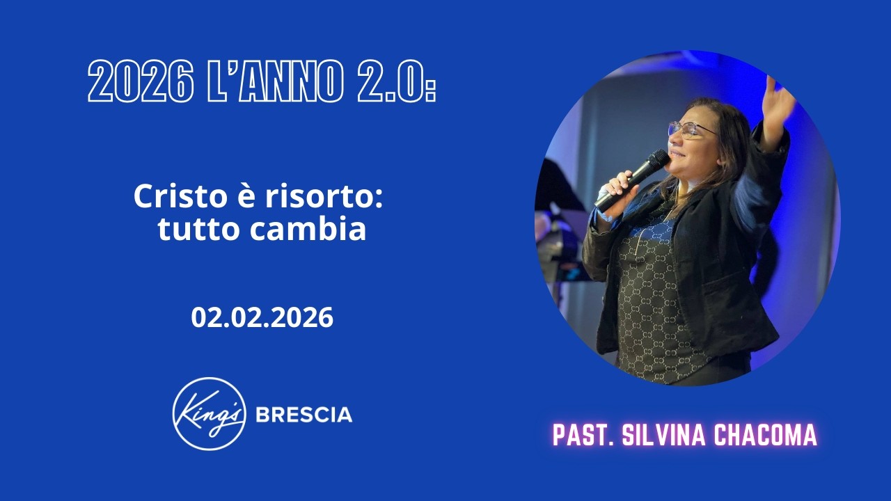Cristo è risorto: tutto cambia | Past. Silvina Chacoma | King's Brescia | 01.02.2026