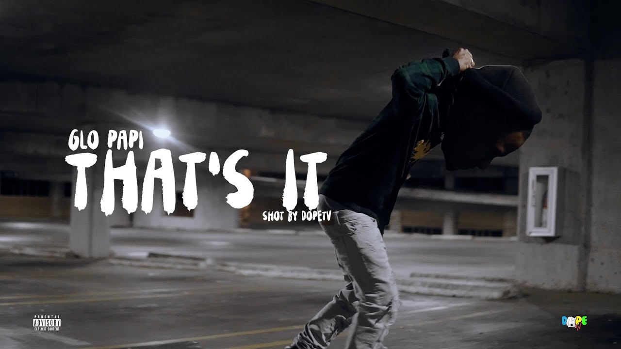 Glo Papi - Thats It Shot by @DopeTVMusicVideoAndImaging
