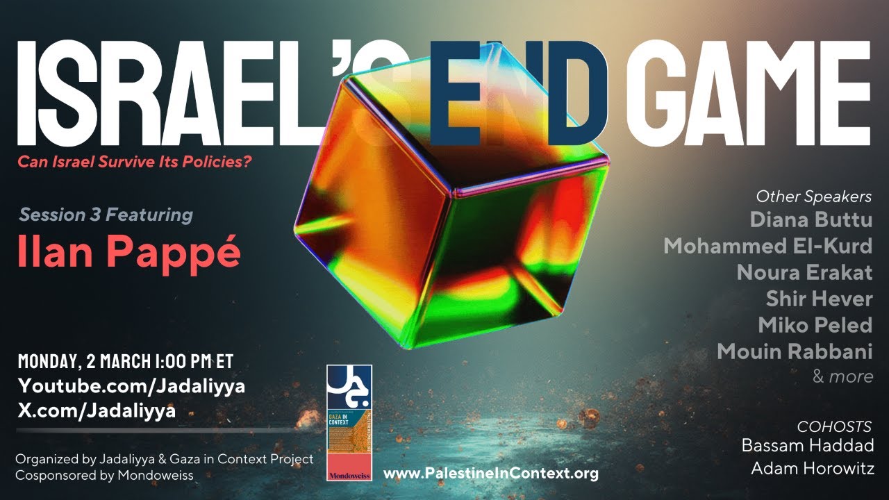 Israel’s End Game - Can Israel Survive Its Policies? Ilan Pappé -  Bassam Haddad, Adam Horowitz