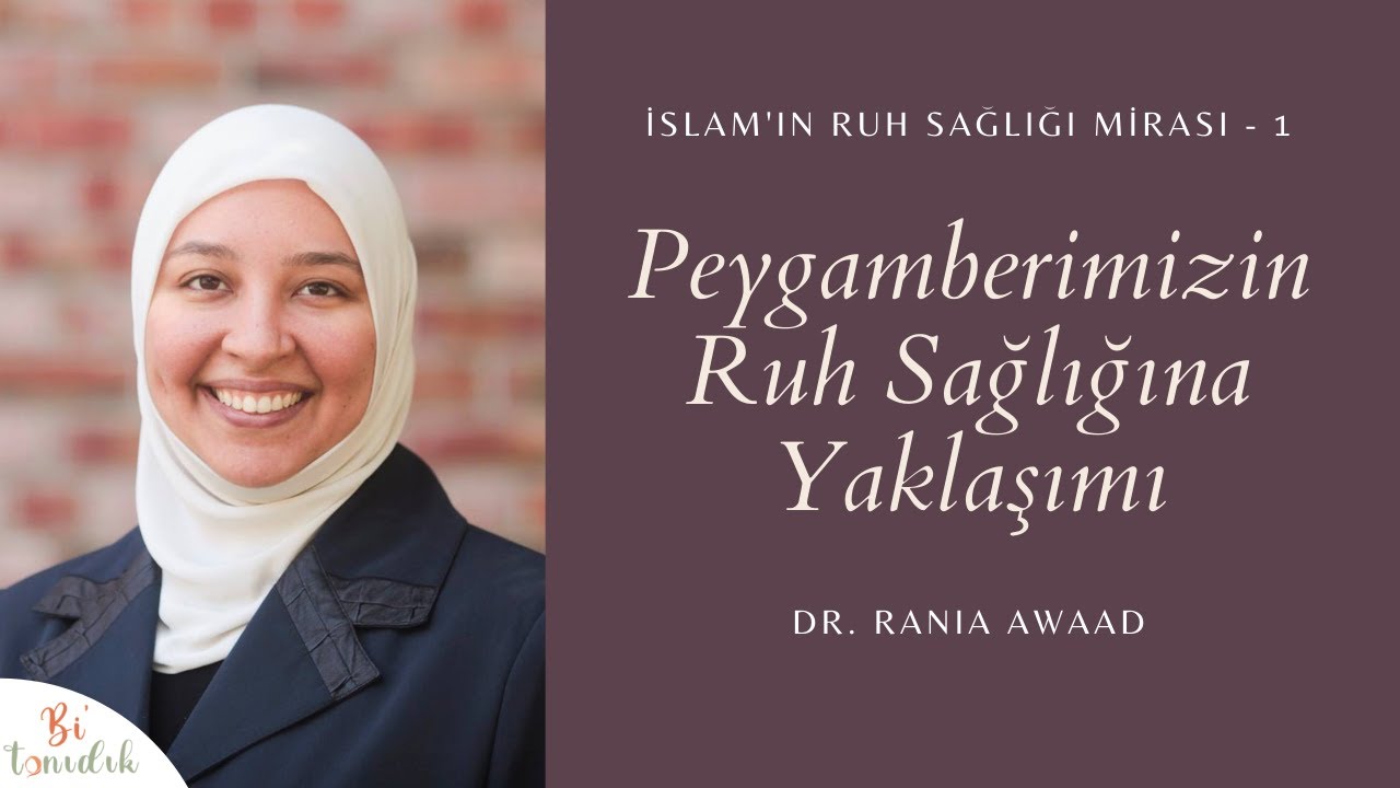 1) Peygamberimizin Ruh Sağlığına Yaklaşımı - Dr. Rania Awaad