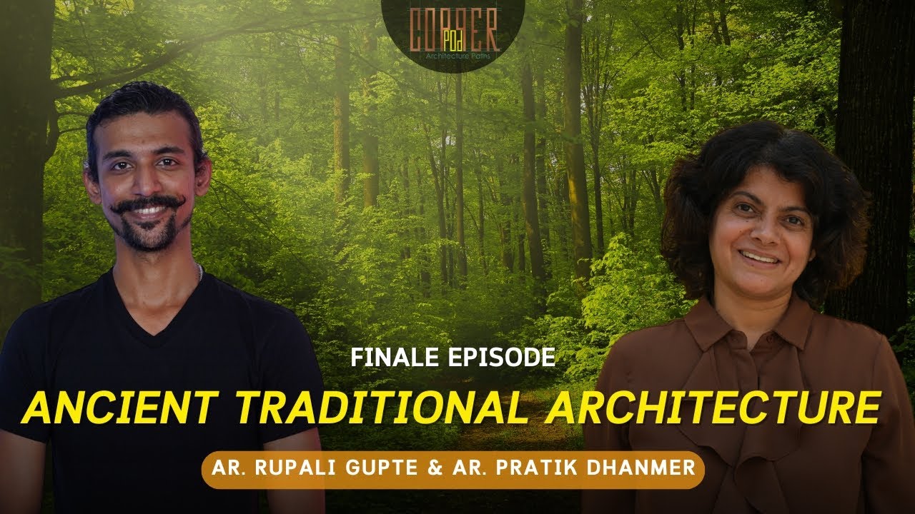 Ancient Traditional Architecture |  Ar.Pratik Dhanmer & Ar.Rupali Gupte | SE4