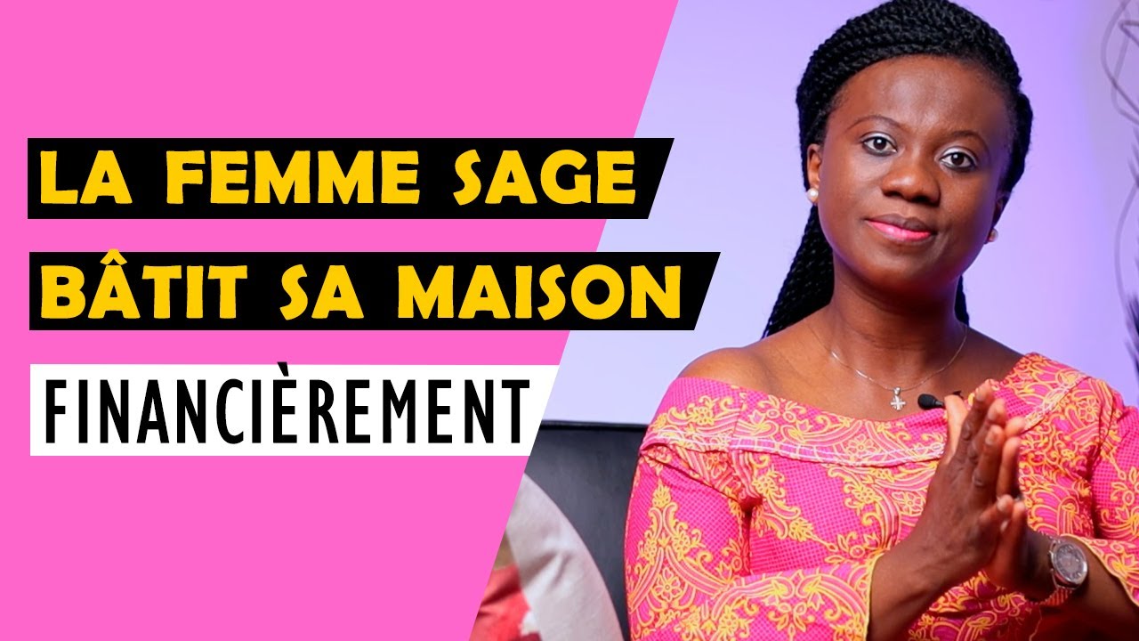 La femme sage bâtit sa maison financièrement
