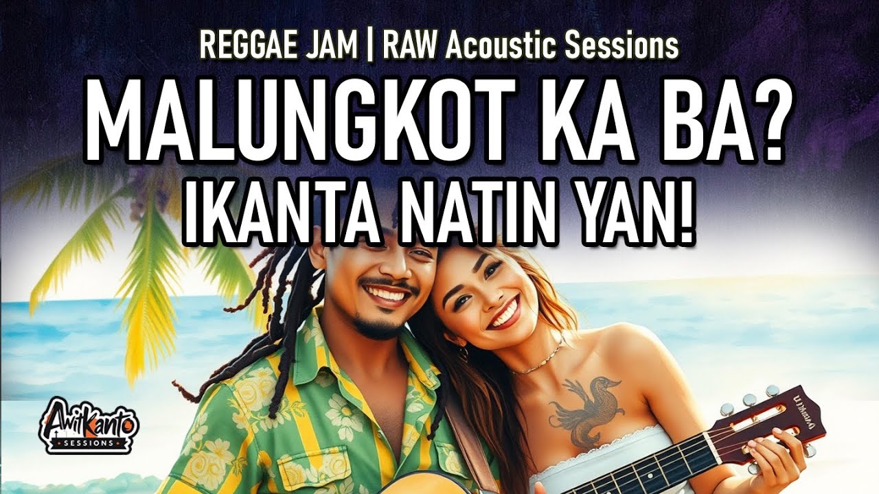Malungkot ka ba? Ikanta natin yan! | Reggae RAW Songs 2025