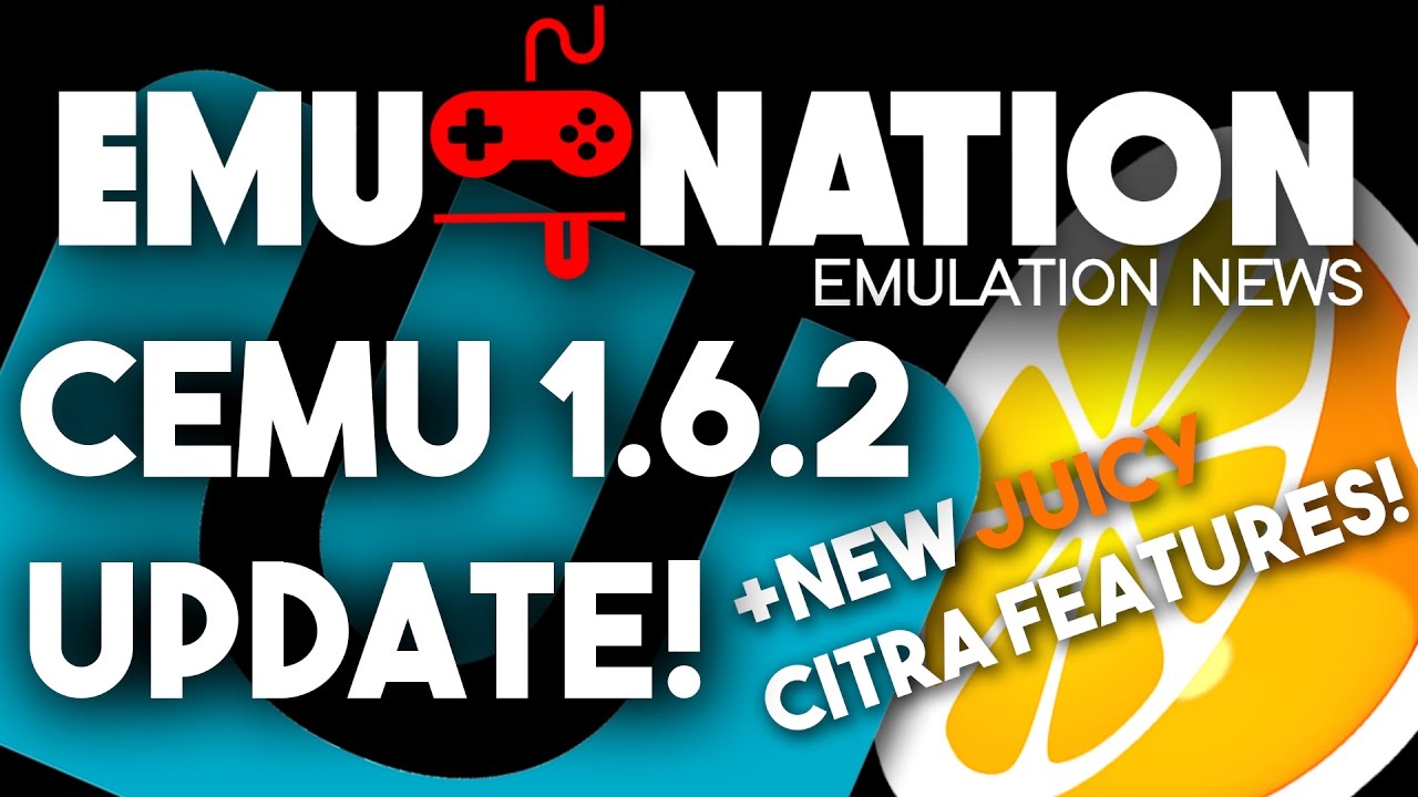 EMU-NATION: CEMU 1.6.2 MAJOR UPDATES and MORE Emulation News!