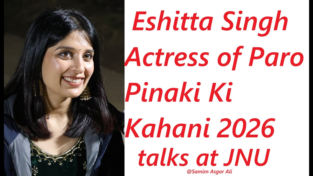 Eshitta Singh | Actress of Paro Pinaki Ki Kahani 2026 | Sabarmati Dhaba JNU