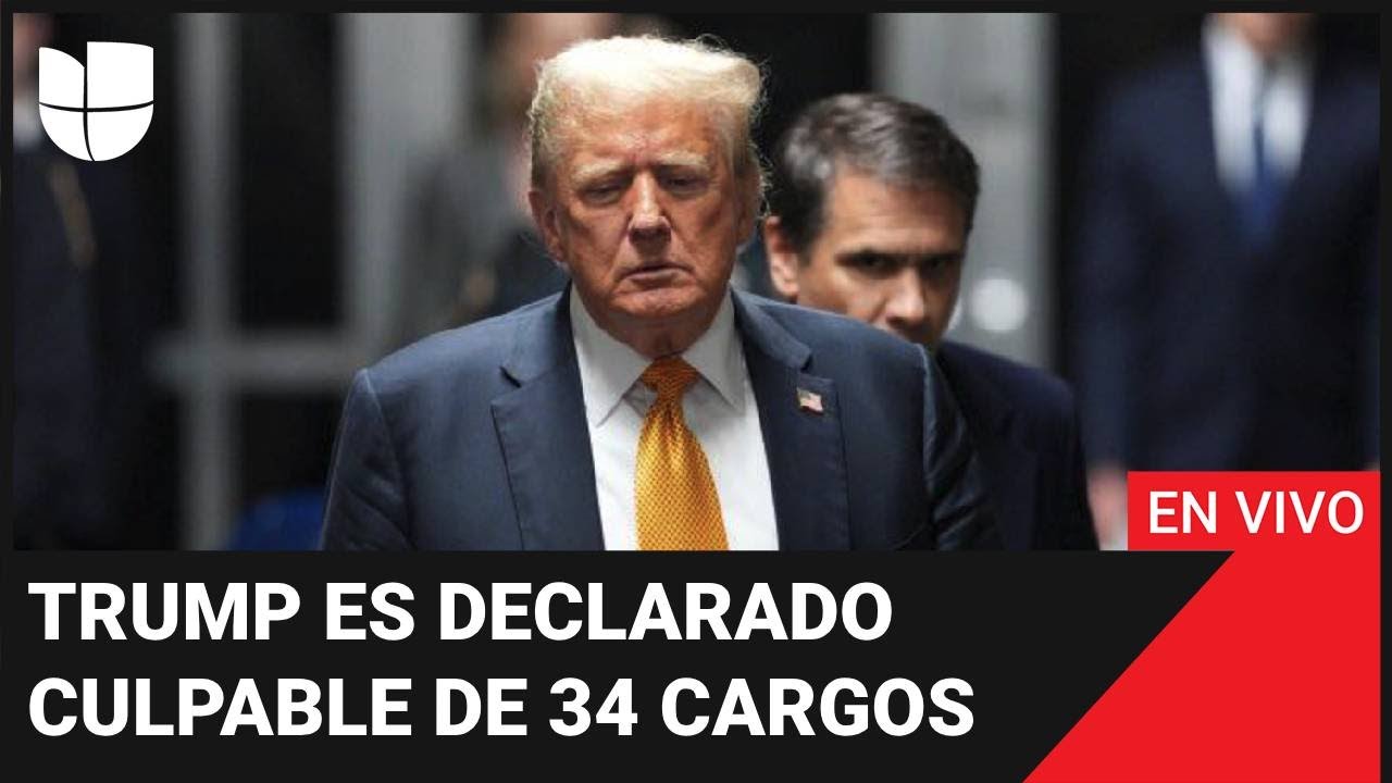 En vivo: Donald Trump es declarado culpable de todos los cargos en Nueva York | Última Hora
