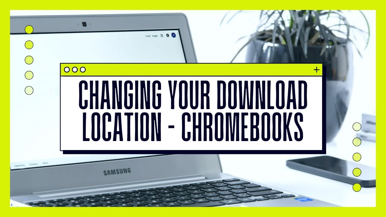 Changing Your Download Location - Chromebook