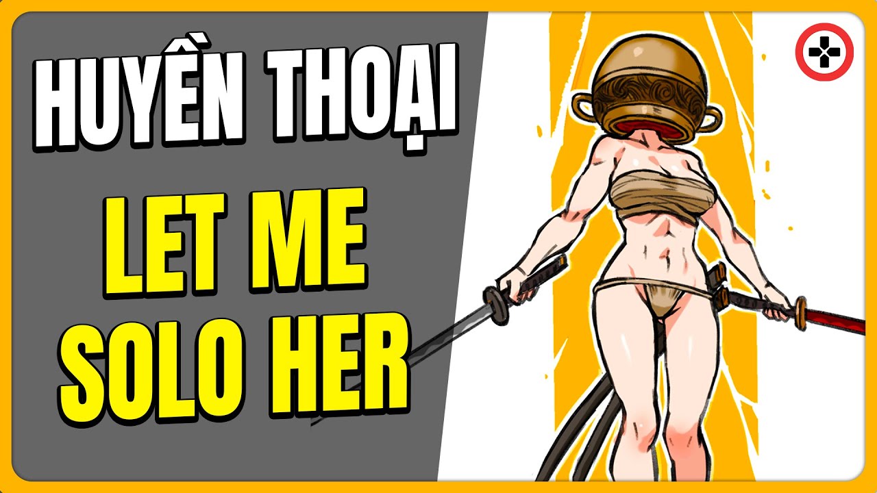 LET ME SOLO HER | Câu Chuyện Về HUYỀN THOẠI Của Elden Ring