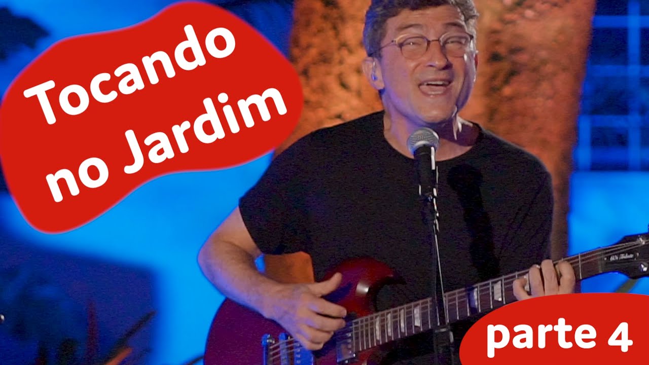 Tocando no Jardim - parte 4 - ZiS
