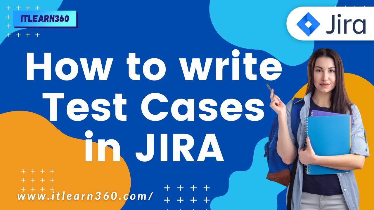 How to write test cases in JIRA? JIRA Tutorials | ITlearn360