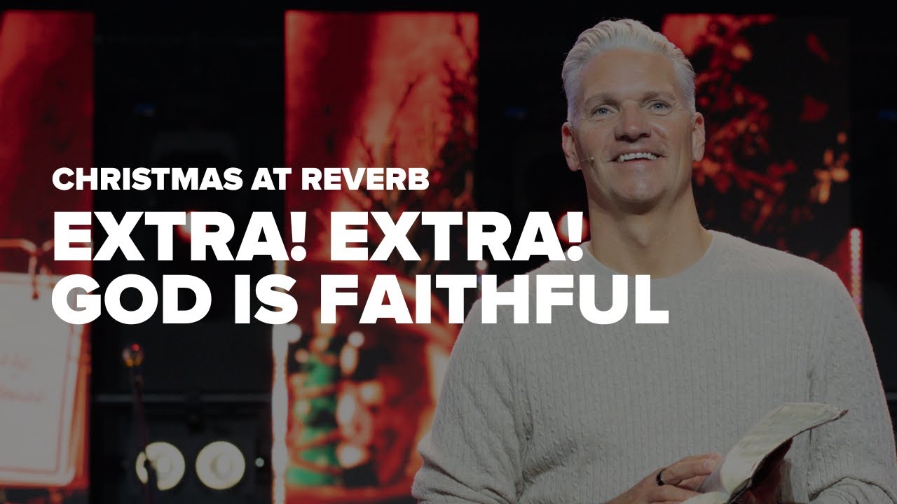 EXTRA! EXTRA! God Is Faithful - Christmas 2025 | Pastor Bryan Lamoureux | Reverb Church