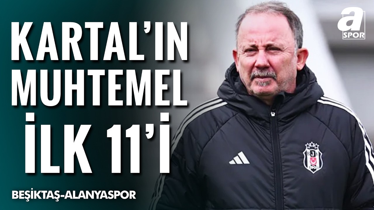 Beşiktaş'ın Alanyaspor Karşısındaki Muhtemel İlk 11'i