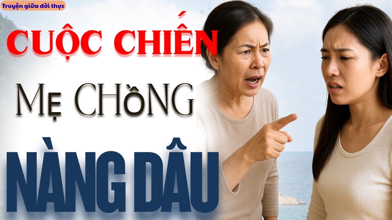 Truyện giữa đời thực : CUỘC CHIẾN MẸ CHỒNG NÀNG DÂU - DÂU HIỀN KHÔNG CHỊU NHỊN NHỤC