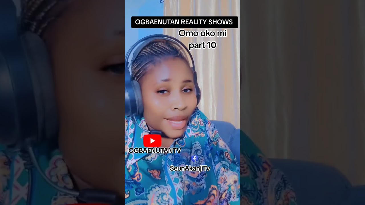 omo oko mi @OGBAENUTANTV