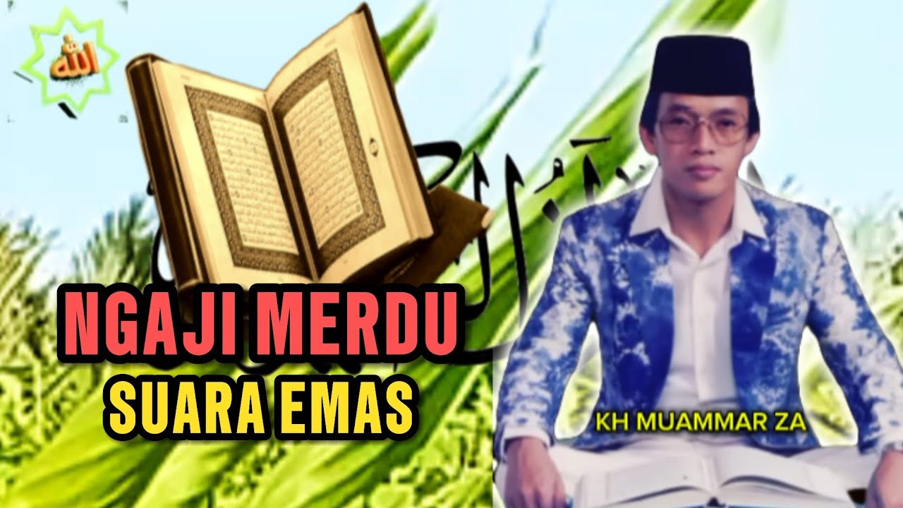 NGAJI MERDU SUARA EMAS bikin hati fikiran tenang KH MUAMMAR ZA Qari Internasional