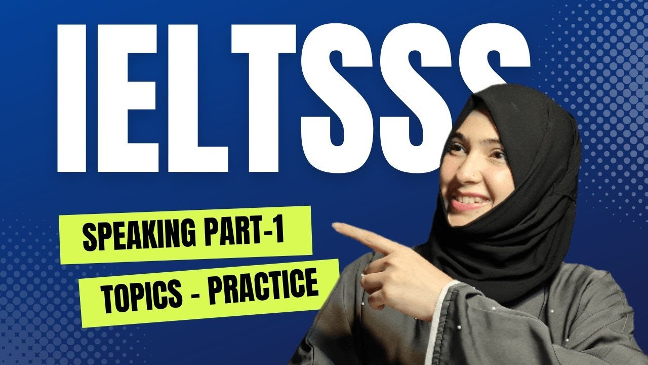 Ielts Speaking Part 1 Topics- How To Practice For Ielts Speaking Test -Ielts Test Practice - Band 9