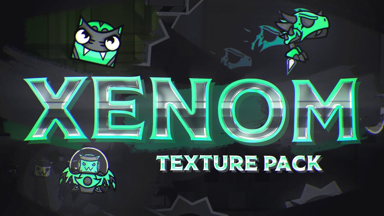 [Steam/High] Xenom Texture Pack | Best Mix Tp | Geometry dash 2.11