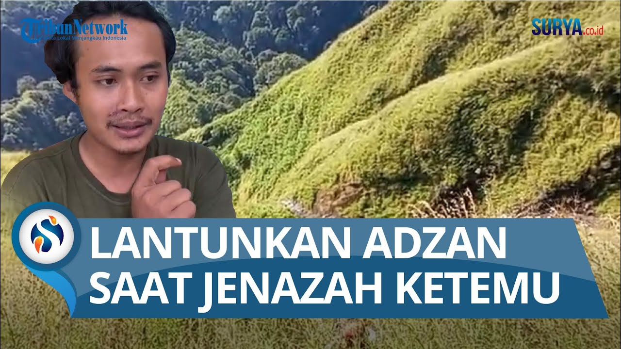 Kisah Penemu Jenazah Pendaki yang Jatuh di Gunung Saeng Bondowoso, Lantunkan Adzan saat Ketemu
