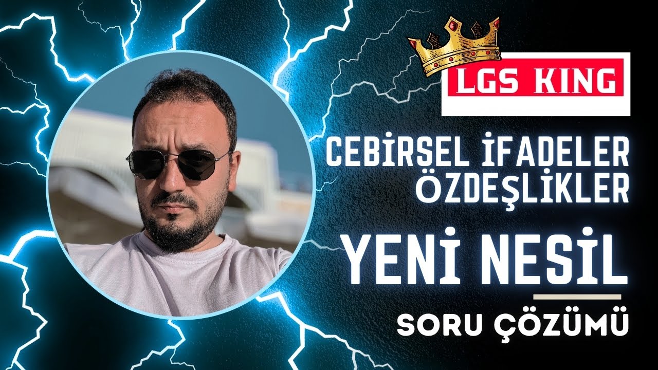 Cebirsel İfadeler ve Özdeşlikler | Yeni Nesil Soru Çözümü | LGS 2025 | King Serisi #5