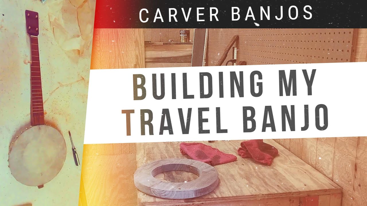 Building My Travel Banjo | Carver Banjos