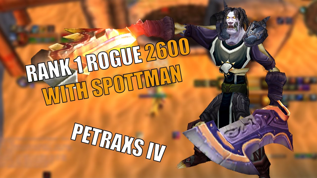 Petraxs IV - Rank 1 Rogue - Classic TBC Arena PVP