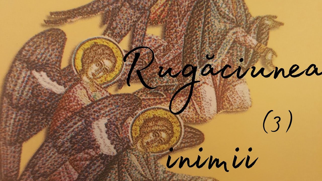 Rugăciunea inimii (3) = Rugăciunea minţii lucrătoare în inimă