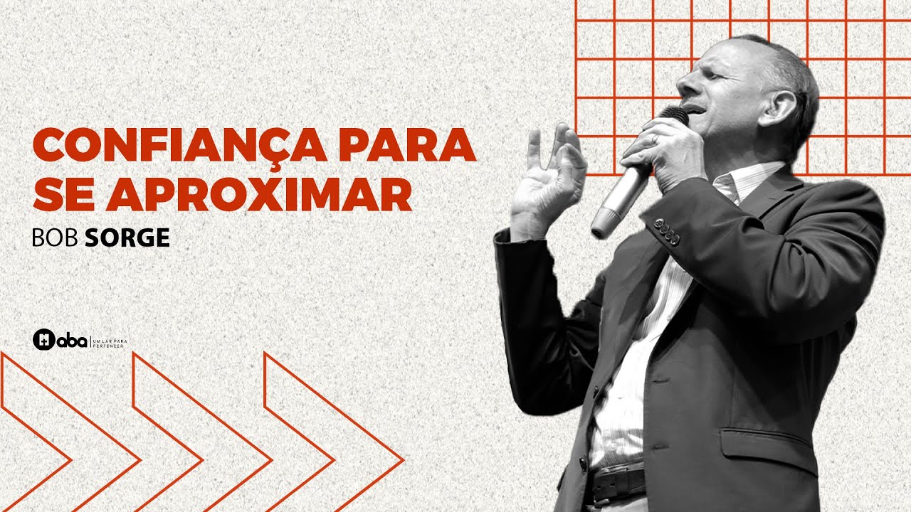 Confiança para se aproximar | Bob Sorge