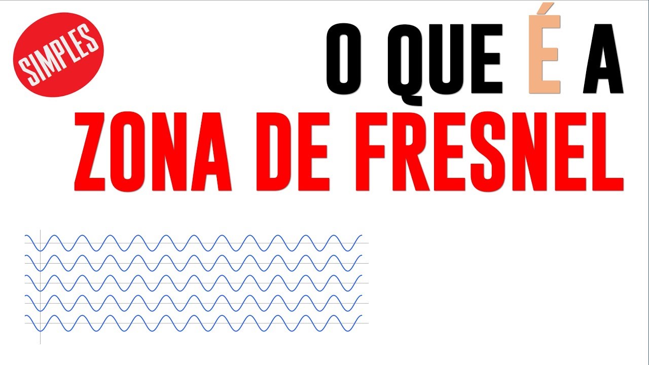 O que é na verdade a Zona de Fresnel