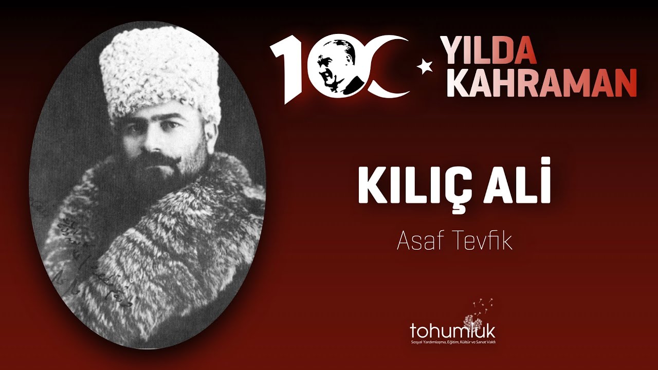 KILIÇ ALİ | 100. YILDA 100 KAHRAMAN