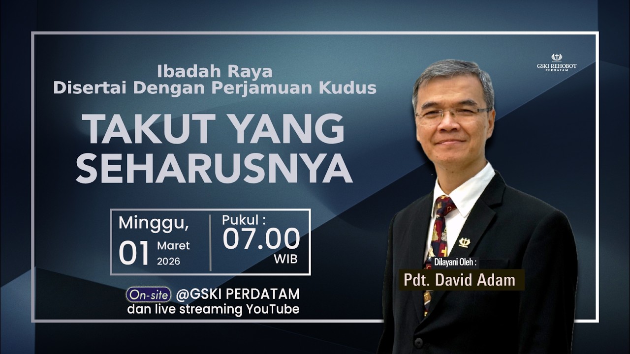 Takut Yang Seharusnya | Ibadah Raya | GSKI Perdatam | Pdt. David Adam | Minggu, 01 Maret 2026