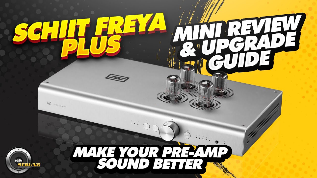 Schiit Freya Plus - Mini Review & Upgrade Guide - Make Your Pre-Amp Sound Better